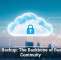 Cloud Backup: The Backbone of Business Continuity