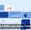 Do More With Less Using Technology