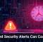 Ignored Security Alerts Can Cost You